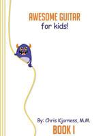 Awesome Guitar for Kids; Book 1 1535103019 Book Cover