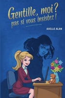 Gentille, moi? Pas si vous insistez!: Entre humour, enquête et vie de femme moderne : un cosy mystery aussi captivant qu’hilarant ! (French Edition) B0F83STYP9 Book Cover