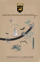 Road Map Through the Wilderness 1973691388 Book Cover