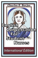 English Conversation for Student Nurses International Edition (Charlie's English Conversation) 1520409060 Book Cover