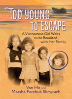 Too Young to Escape: A Vietnamese Girl Waits to Be Reunited with Her Family 1772780669 Book Cover