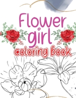 Flower girl coloring book: Coloring book with an original flower design for creative art activities friendly to girls and more 1803830166 Book Cover
