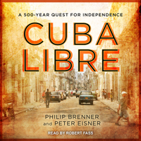Cuba Libre: A 500-Year Quest for Independence 154146141X Book Cover