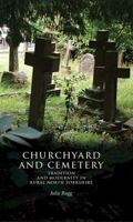 Churchyard and Cemetery: Tradition and Modernity in Rural North Yorkshire 0719089204 Book Cover