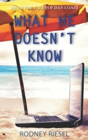 What He Doesn't Know (From the Tales of Dan Coast) B08KBQLPSS Book Cover