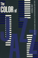 The Color of Jazz: Race and Representation in Postwar American Culture 1578060338 Book Cover