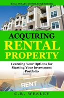 Acquiring Rental Property: Learning Your Options for Starting Your Investment Portfolio B09422NM1M Book Cover