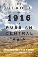 The Revolt of 1916 in Russian Central Asia 1421420503 Book Cover