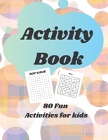 Activity Book: 80 Fun Activities for Kids B0C1JJZGG5 Book Cover