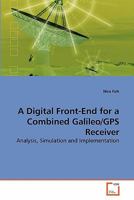 A Digital Front-End for a Combined Galileo/GPS Receiver 3639282914 Book Cover