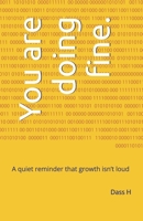 You are doing fine.: A quiet reminder that growth isn’t loud B0FFTNWNFF Book Cover