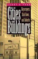 Cities and Buildings: Skyscrapers, Skid Rows, and Suburbs (Creating the North American Landscape) 0801846471 Book Cover