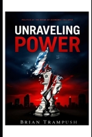 Unraveling Power: Politics at the Brink of Economic Collapse B0FQP9495K Book Cover