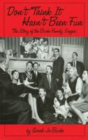 Don't Think It Hasn't Been Fun: The Story of the Burke Family Singers 0879109874 Book Cover