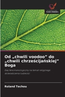 Od "chwili voodoo" do "chwili chrzescijanskiej" Boga (Polish Edition) 6209846912 Book Cover