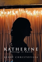 Katherine: Revenge is Sweet 1669833623 Book Cover