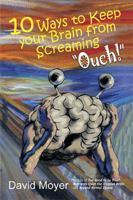 Title 10 Ways to Keep Your Brain from Screaming Ouch! 1493167375 Book Cover