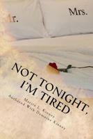 Not Tonight, I'm Tired 1497466857 Book Cover
