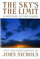 The Sky's the Limit: A Defense of the Earth 0393307174 Book Cover