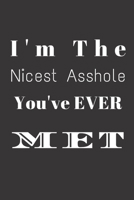 I'm the nicest asshole You've ever Met: Blank Lined Journal to Write in For Work or Office Funny Notebooks for Adults 1712124978 Book Cover