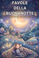 Favole della Buonanotte: 12 storie dolci per addormentarsi felici (Italian Edition) B0HBNSWM3K Book Cover