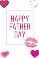 Happy Father Day: Ideal and Perfect Gift for Father Day - Best Love Gift for You Father - Gift Workbook and Notebook about Father Love - Happy Father Day Workbook for Loving Couple - Gift for Husband  1073755398 Book Cover