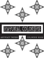 Natural Coloring Abstract Design Art: Abstract Art Coloring Book (Coloring Books) (Coloring Books for Kids) (Coloring Books for Girls) (Adult Coloring Books) 8.5x11, 30 Images 1540330133 Book Cover