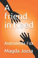 A friend in Need: Andromeda Fox B08KJ75HVN Book Cover