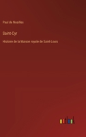 Saint-Cyr: Histoire de la Maison royale de Saint-Louis (French Edition) 3385036380 Book Cover