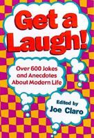Get a Laugh!: Over 600 Jokes and Anecdotes About Modern Life 0375708251 Book Cover