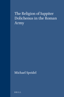 The Religion of Iuppiter Dolichenus in the Roman Army 9004053980 Book Cover