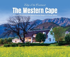 Edge of the Continent: The Western Cape: A Visual Chronicle of the Most Diverse Region of South Africa 1048305740 Book Cover