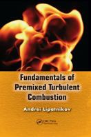 Fundamentals of Premixed Turbulent Combustion 1138074411 Book Cover