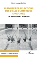 Histoires des élections des villes olympiques (2010-2032): De Vancouver à Brisbane (Espaces Et Temps Du Sport) (French Edition) 2336438518 Book Cover