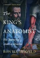 The King's Anatomist: The Journey of Andreas Vesalius 173295089X Book Cover