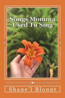 Songs Momma Used to Sing: Love Affirmations 1723435597 Book Cover