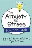 The Anxiety and Stress Solution Deck: 55 CBT & Mindfulness Tips & Tools 1683731859 Book Cover
