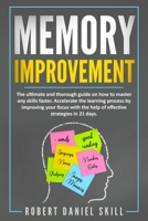 Memory Improvement: The ultimate and easy guide on how to master any skills faster. Accelerated learning by improving your focus and concentration with mind mapping and effective strategies in 21 days 1702399893 Book Cover
