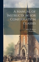 A Manual of Instruction for Confirmation Classes 1022767690 Book Cover