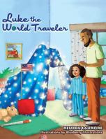 Luke the World Traveler: Welcome to America! 0578433664 Book Cover