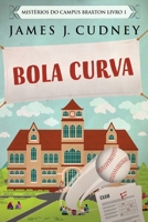 Bola Curva (Mistérios Do Campus Braxton) (Portuguese Edition) 4824125898 Book Cover