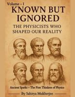 Known But Ignored - The Physicists Who Shaped Our Reality B0G31FPR47 Book Cover