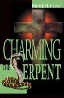 Charming the Serpent 0595269664 Book Cover