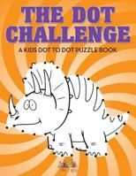 The Dot Challenge: A Kids Dot to Dot Puzzle Book 1683234774 Book Cover