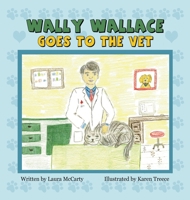 Wally Wallace Goes to the Vet 1087935962 Book Cover