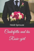 Cinderfella and his Rosie-girl B09MYQ5747 Book Cover