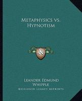 Metaphysics vs. Hypnotism 1425368484 Book Cover
