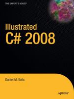 Illustrated C# 2008 (Expert's Voice in .Net) 1590599543 Book Cover