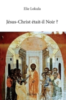 Jésus-Christ était-il Noir ? (French Edition) 2414228946 Book Cover