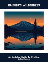 Rainier'S Wilderness: An Updated Guide To Pristine Adventures B0FPDGT74M Book Cover